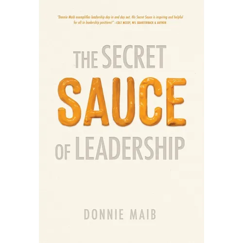 The Secret Sauce of Leadership - Hardcover
