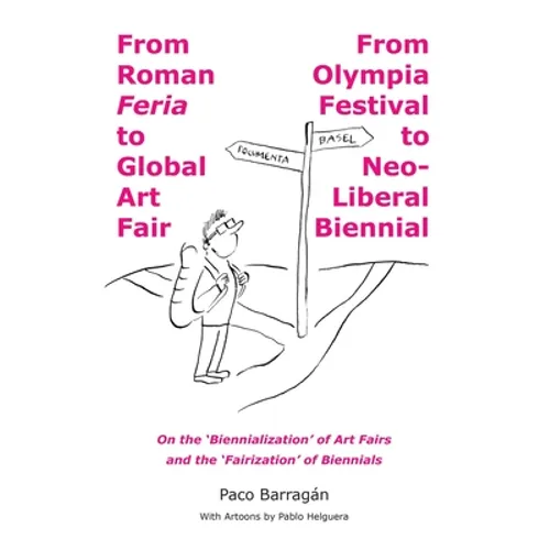 From Roman Feria to Global Art Fair / From Olympia Festival to Neo-Liberal Biennial - Paperback