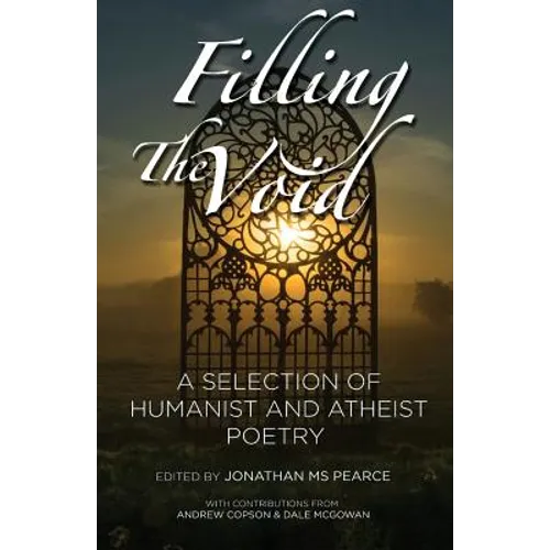 Filling the Void: A Selection of Humanist and Atheist Poetry - Paperback
