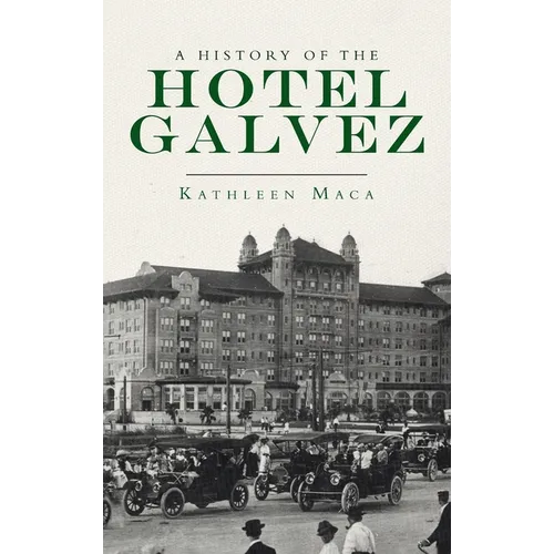 History of the Hotel Galvez - Hardcover