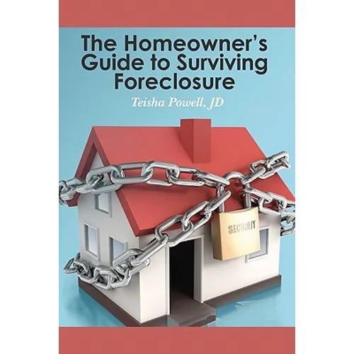 The Homeowner's Guide to Surviving Foreclosure - Paperback