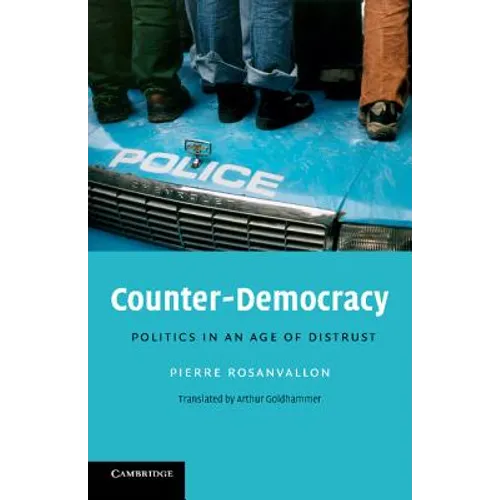 Counter-Democracy: Politics in an Age of Distrust - Paperback