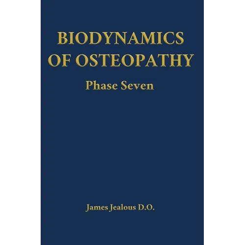Biodynamics of Osteopathy Phase Seven - Hardcover