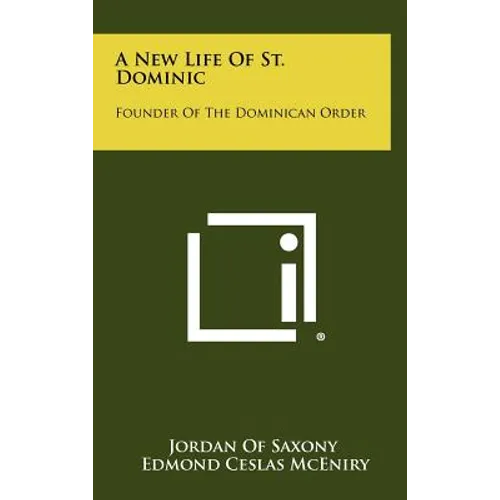 A New Life of St. Dominic: Founder of the Dominican Order - Hardcover