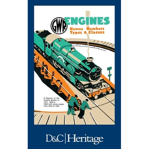 G.W.R. Engines: Names, Numbers, Types and Classes - Hardcover