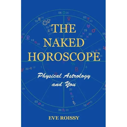 The Naked Horoscope: Physical Astrology And You - Paperback