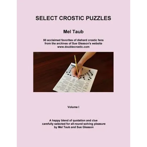 Select Crostic Puzzles: 50 acclaimed favorites of diehard crostic fans from the archives of Sue Gleason's website, www.doublecrostic.com A hap - Paperback