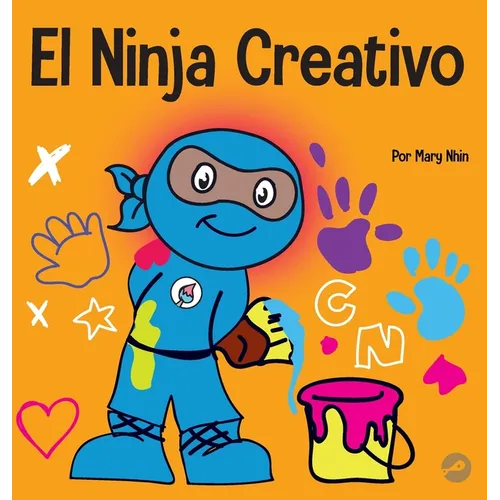 El Ninja Creativo: Un libro STEAM para niños sobre el desarrollo de la creatividad - Hardcover
