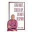 Fear Not, Cheer Up, Do Not Despair - Hardcover
