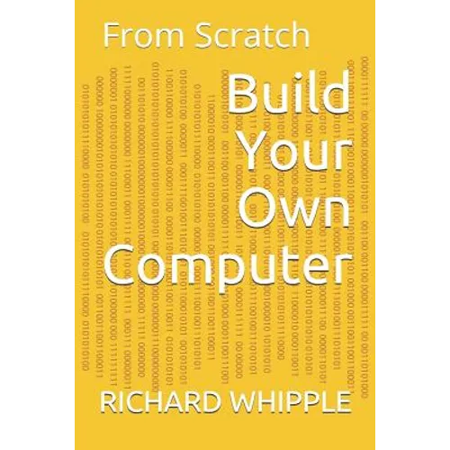 Build Your Own Computer: From Scratch - Paperback