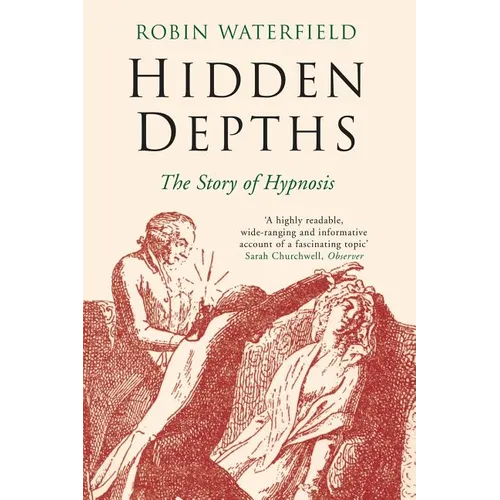 Hidden Depths: The Story of Hypnosis - Paperback
