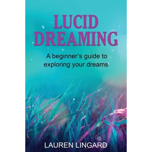 Lucid Dreaming: A Beginner's Guide to Exploring Your Dreams - Paperback