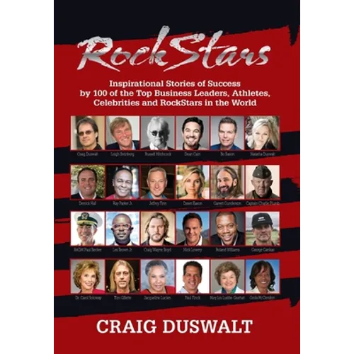 RockStars: Inspirational Stories of Success by 100 of the Top Business Leaders, Athletes, Celebrities and RockStars in the World - Hardcover
