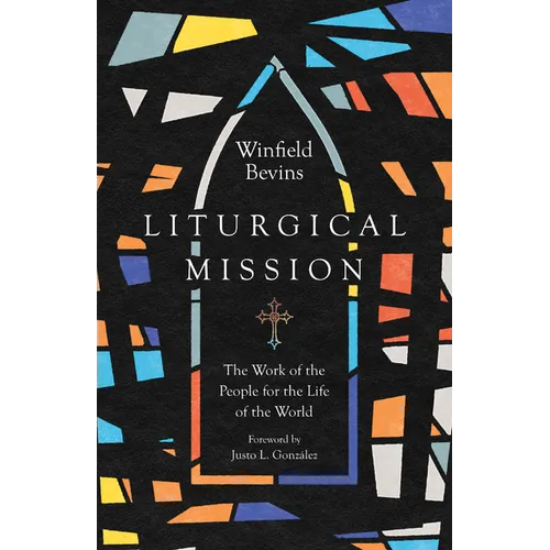 Liturgical Mission: The Work of the People for the Life of the World - Paperback
