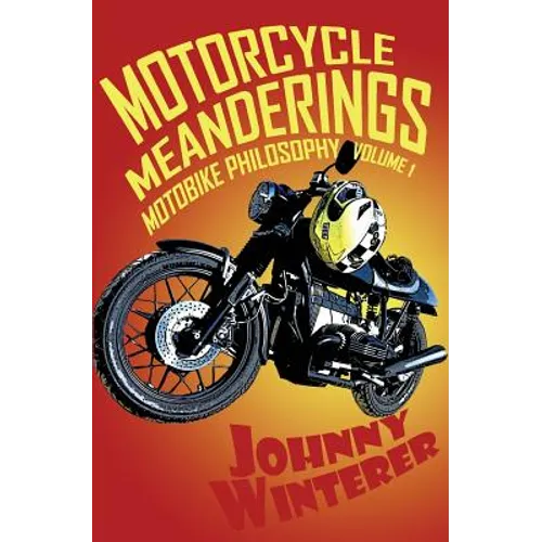 Motorcycle Meanderings: 25 Motorbike Essays Strictly for the Bathroom - Paperback
