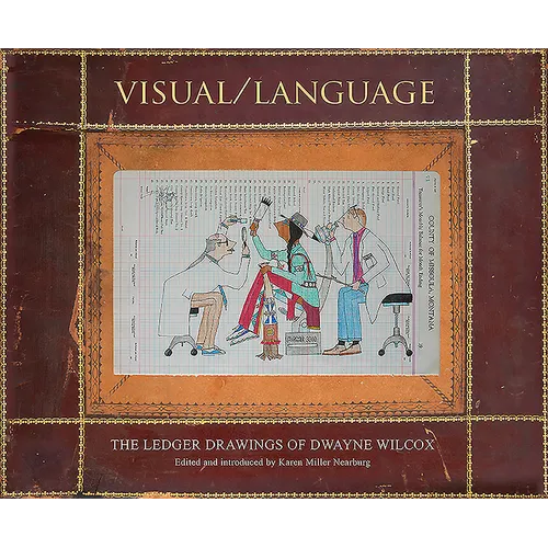 Visual/Language: The Ledger Drawings of Dwayne Wilcox - Hardcover