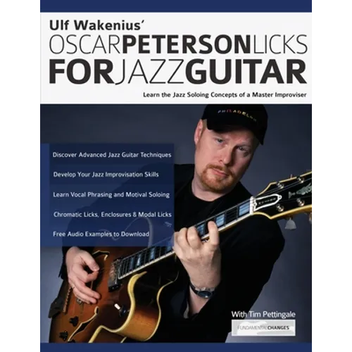 Ulf Wakenius' Oscar Peterson Licks for Jazz Guitar: Learn the Jazz Concepts of a Master Improviser - Paperback