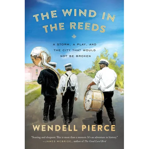 The Wind in the Reeds: A Storm, A Play, and the City That Would Not Be Broken - Paperback