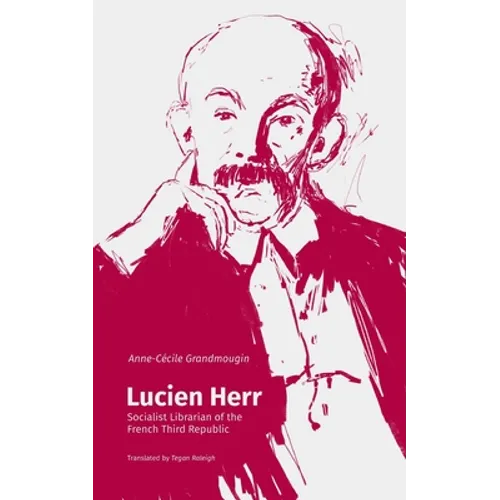Lucien Herr: Socialist Librarian of the French Third Republic - Paperback