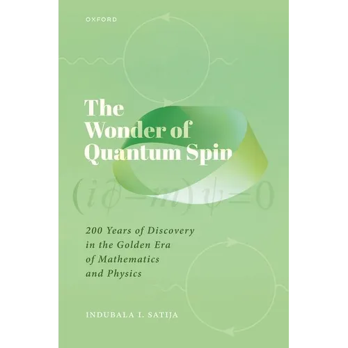 The Wonder of Quantum Spin: 200 Years of Discovery in the Golden Era of Mathematics and Physics - Hardcover