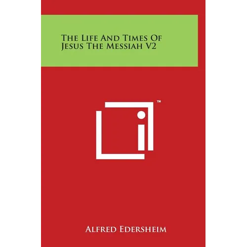 The Life and Times of Jesus the Messiah V2 - Hardcover