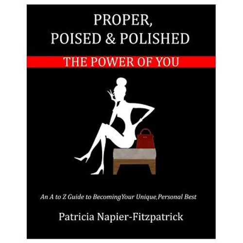 Proper, Poised & Polished: The Power of You - Paperback