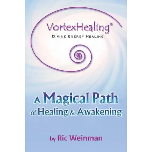 VortexHealing(R) Divine Energy Healing: A Magical Path of Healing and Awakening - Paperback