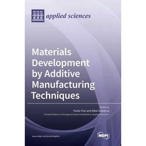 Materials Development by Additive Manufacturing Techniques - Hardcover