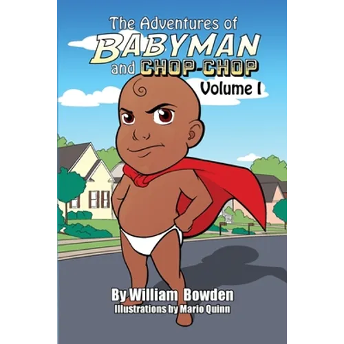 The Adventures of Babyman and Chop-Chop: Volume I - Paperback
