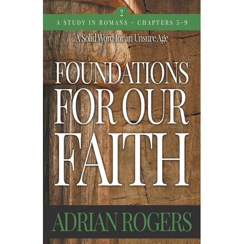 Foundations For Our Faith (Volume 2; 2nd Edition): Romans 5-9 - Paperback