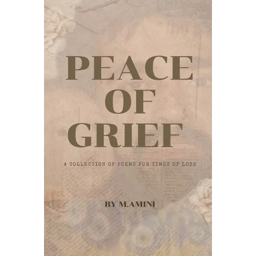 Peace of Grief: A Collection Of Poems For Times Of Loss - Paperback