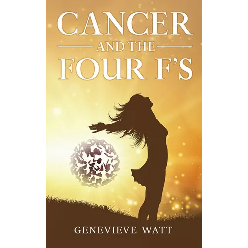 Cancer and the Four F's - Hardcover