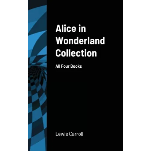 Alice in Wonderland Collection: All Four Books - Hardcover