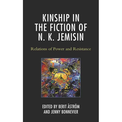 Kinship in the Fiction of N. K. Jemisin: Relations of Power and Resistance - Hardcover