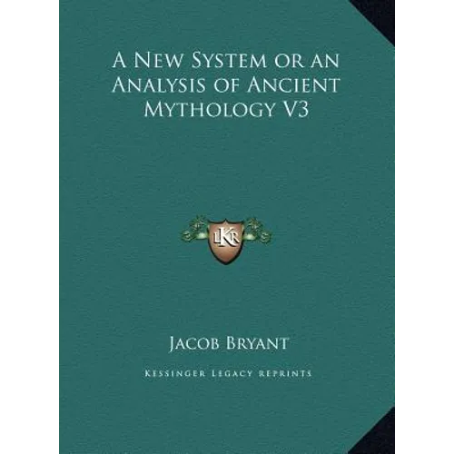 A New System or an Analysis of Ancient Mythology V3 - Hardcover