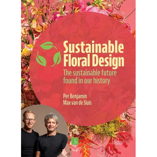 Sustainable Floral Design: The Sustainable Future Found in Our History - Hardcover