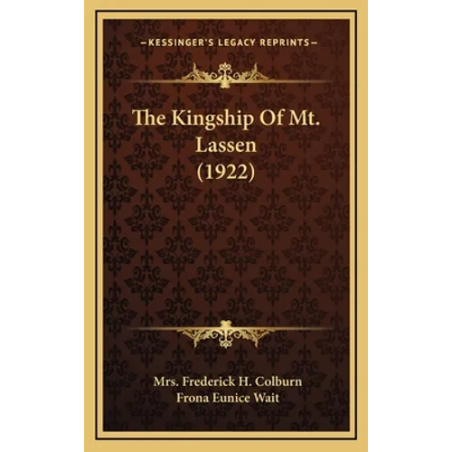 The Kingship Of Mt. Lassen (1922) - Hardcover