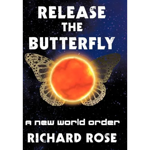 Release the Butterfly: Part One: A New World Order - Hardcover