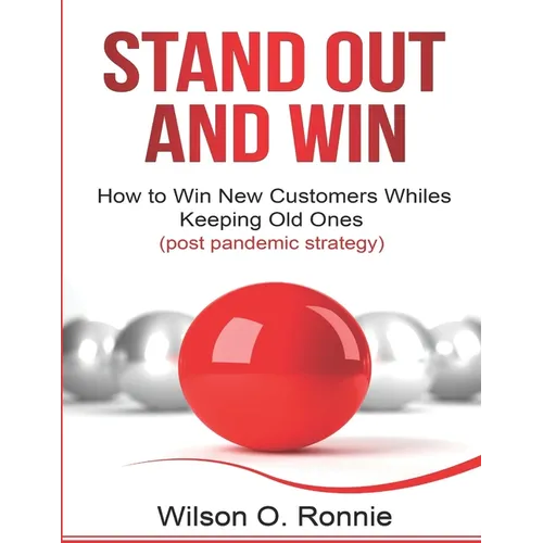 Stand Out and Win: How To Win New Customers and Keep The Old Ones - Paperback