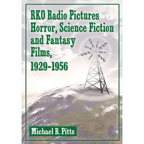 RKO Radio Pictures Horror, Science Fiction and Fantasy Films, 1929-1956 - Paperback