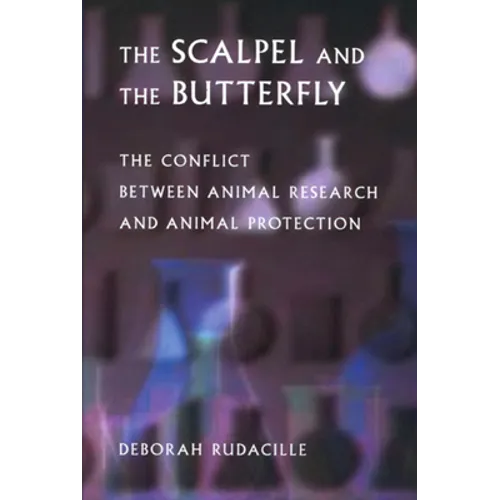 The Scalpel and the Butterfly: The Conflict Between Animal Research and Animal Protection - Paperback