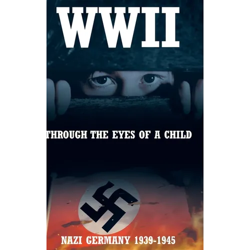 WWII: Through the Eyes of a Child - Hardcover