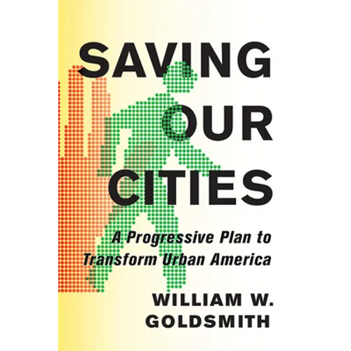 Saving Our Cities: A Progressive Plan to Transform Urban America - Hardcover