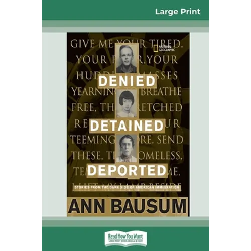 Denied, Detained, Deported: Stories from the Dark Side of American Immigration (16pt Large Print Edition) - Paperback