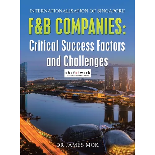 Internationalisation of Singapore F&B Companies: Critical Success Factors and Challenges - Hardcover