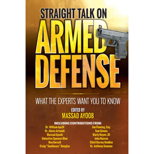 Straight Talk on Armed Defense: What the Experts Want You to Know - Paperback