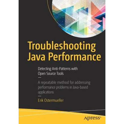 Troubleshooting Java Performance: Detecting Anti-Patterns with Open Source Tools - Paperback