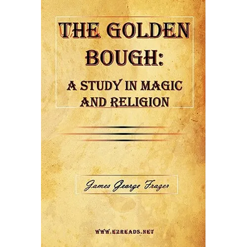The Golden Bough: A Study in Magic and Religion - Hardcover