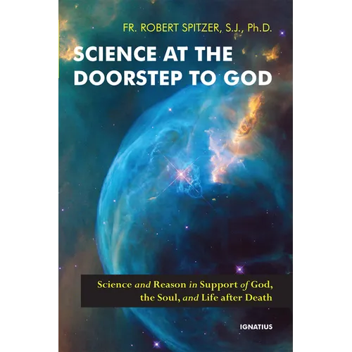 Science at the Doorstep to God: Science and Reason in Support of God, the Soul, and Life After Death - Paperback