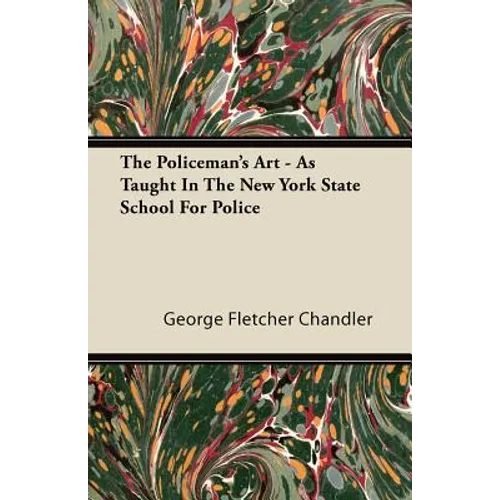 The Policeman's Art - As Taught In The New York State School For Police - Paperback